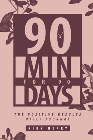 90 Min For 90 Days de Kirk Berry