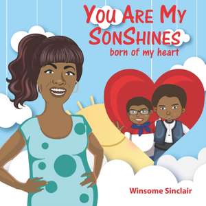 You Are My SONshines: Born of my Heart de Winsome Sinclair