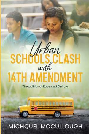 Urban Schools Clash with 14th Amendment de Michquel McCullough