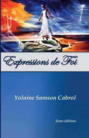 Expressions de Foi de Yolaine Samson Cabrol