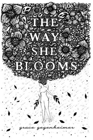 The Way She Blooms de Grace Gegenheimer