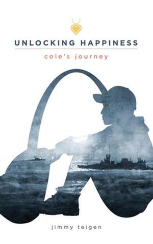 Unlocking Happiness: : Cole's Journey de Jimmy Teigen