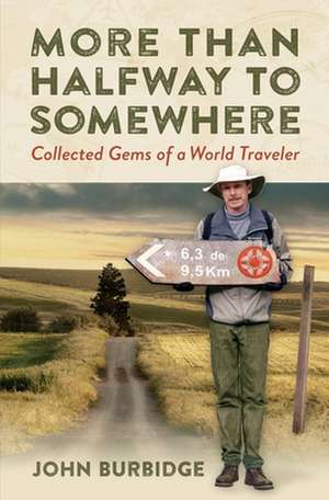 More Than Halfway to Somewhere de John E Burbidge