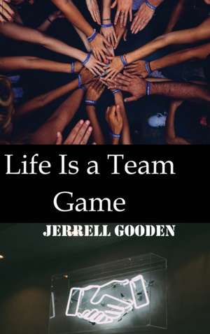 Life Is a Team Game de Jerrell Gooden