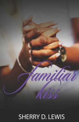 Familiar Kiss de Sherry D Lewis