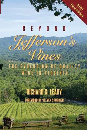 Beyond Jefferson's Vines: The Evolution of Quality Wine in Virginia de Richard G. Leahy