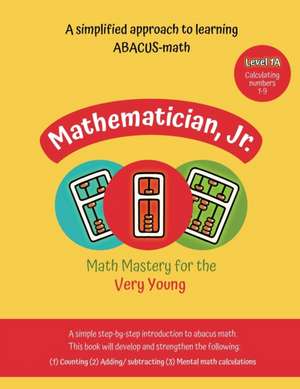 Mathematician, Jr: Math Mastery for the Very Young de Ameerah Anakaona