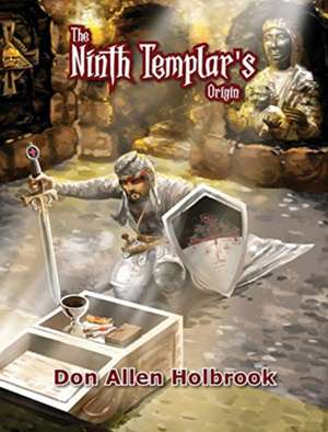 The Ninth Templar Origins de Don Holbrook