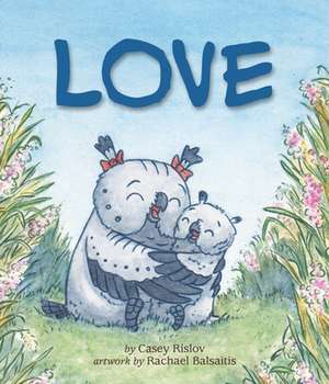 Love: A Sweet Board Book for Babies and Toddlers (Board Book, Picture Book) de Casey Rislov