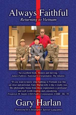 Always Faithful: Returning to Vietnam de Gary Harlan