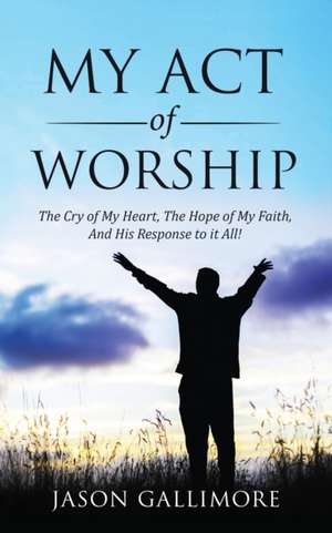 My Act of Worship de Jason Gallimore