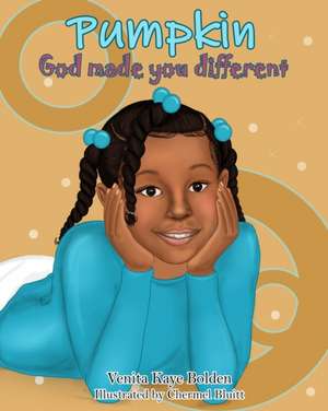 Pumpkin, God made you Different de Venita Kaye Bolden