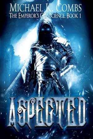 Aspected: An Emperor's Conscience Novel de Michael K. Combs