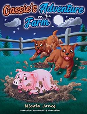 Cassie's Adventure on the Farm de Nicole Jones