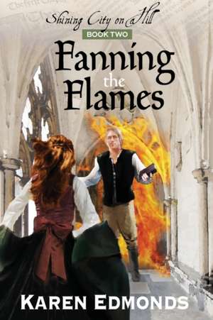 Fanning the Flames de Karen Edmonds