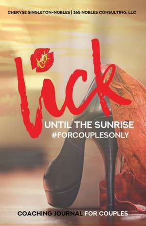 Lick Until The Sunrise: Forcouplesonly de Cheryse Singleton-Nobles