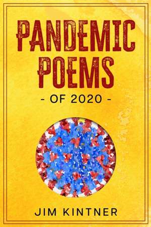 Pandemic Poems of 2020 de Jim Kintner