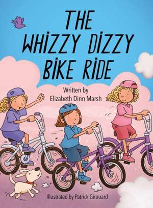 The Whizzy Dizzy Bike Ride de Elizabeth Dinn Marsh