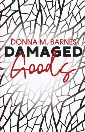 Damaged Goods de Donna M. Barnes