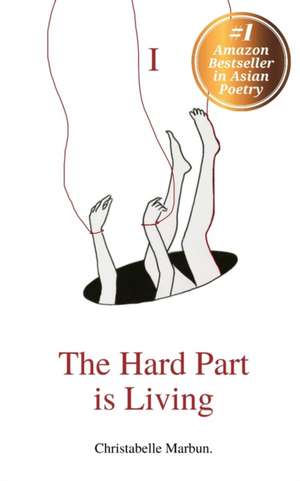 The Hard Part is Living: Poems about falling in love with life again de Christabelle Grace Marbun