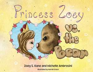 Princess Zoey vs the Bear de Zoey S Kane