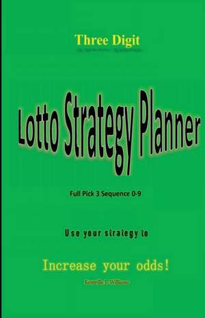 Three Digit Lotto Strategy Planner Full Pick 3 Sequence de Kentrille Lamar Williams