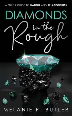 Diamonds in the Rough de Melanie P. Butler