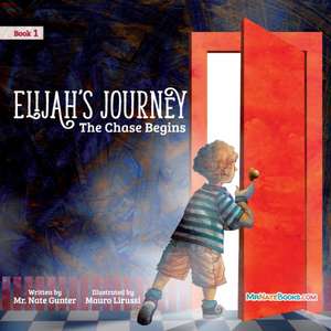 Elijah's Journey Children's Storybook 1, The Chase Begins de Nate Gunter