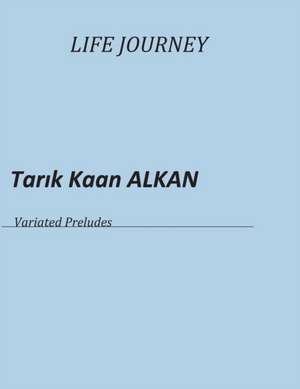 Life Journey: Variated Preludes de Tar& Alkan