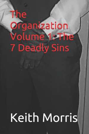 The Organization Volume 1: The 7 Deadly Sins de Keith Morris