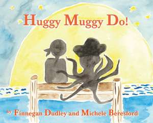 Huggy Muggy Do! de Michele Beresford