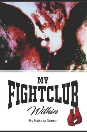 My Fight Club Within de Patricia Simon