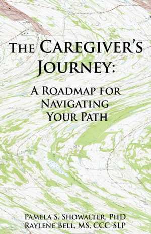 The Caregiver's Journey de Pamela S. Showalter