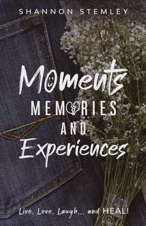 Moments, Memories, and Experiences de Shannon Stemley