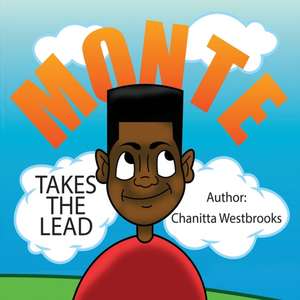 Monte Takes The Lead de Chanitta Westbrooks