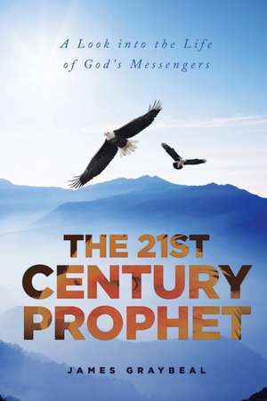 The 21st Century Prophet de James Graybeal