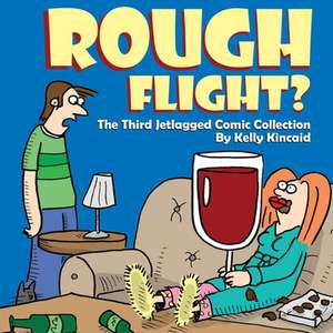 Rough Flight? The Third Jetlagged Comic Collection de Kelly Kincaid