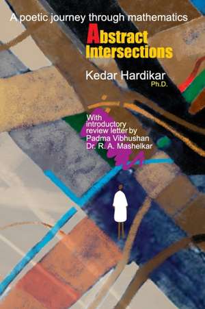 Abstract Intersections: A poetic journey through mathematics de Kedar Hardikar