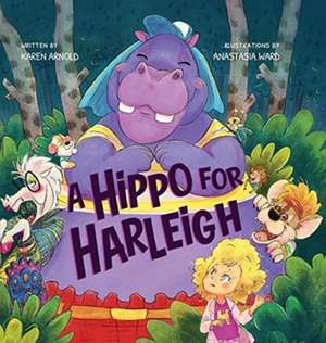 A Hippo for Harleigh de Karen Arnold