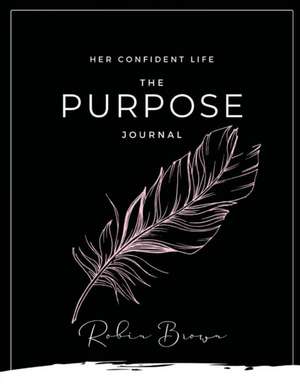 The Purpose Journal de Robin Brown