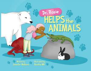 Dr. Rosie Helps the Animals de Jennifer Welborn