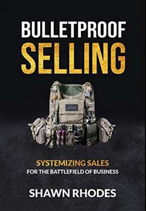 Bulletproof Selling de Shawn Rhodes