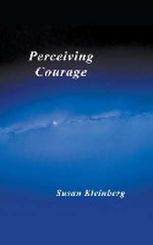 Perceiving Courage de Susan Kleinberg