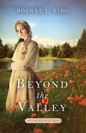 Beyond the Valley de Roanne L King