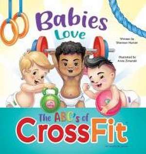 Babies Love the ABCs of CrossFit de Shannon Hunter