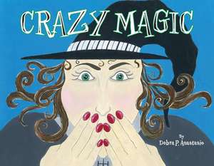 Crazy Magic de Debra P. Anastasio