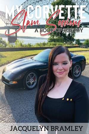 My Corvette Slam Sessions de Jacquelyn Bramley