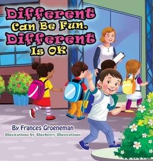 Different Can Be Fun, Different Is OK de Frances Groeneman