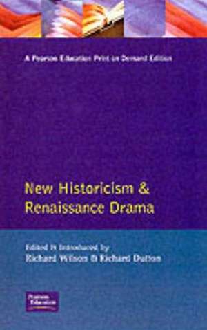 New Historicism and Renaissance Drama de Richard Wilson