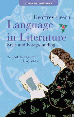 Language in Literature: Style and Foregrounding de Geoffrey Leech